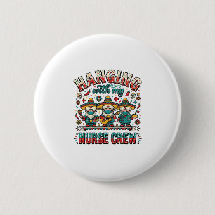 Hanging With My Nurse Crew Fiesta Nurse Shirt Desi 6 Cm Round Badge