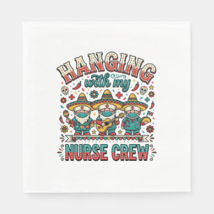 Hanging With My Nurse Crew Fiesta Nurse Shirt Desi Napkin