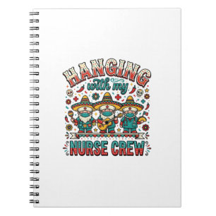 Hanging With My Nurse Crew Fiesta Nurse Shirt Desi Notebook