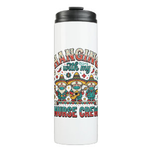 Hanging With My Nurse Crew Fiesta Nurse Shirt Desi Thermal Tumbler