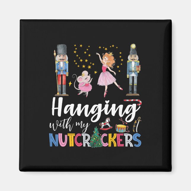 Hanging With My Nutcrackers Squad Christmas Ballet Magnet (Front)