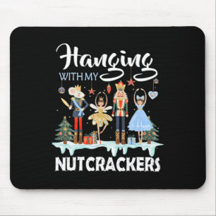 Hanging with My Nutcrackers Squad Christmas Ballet Mouse Pad