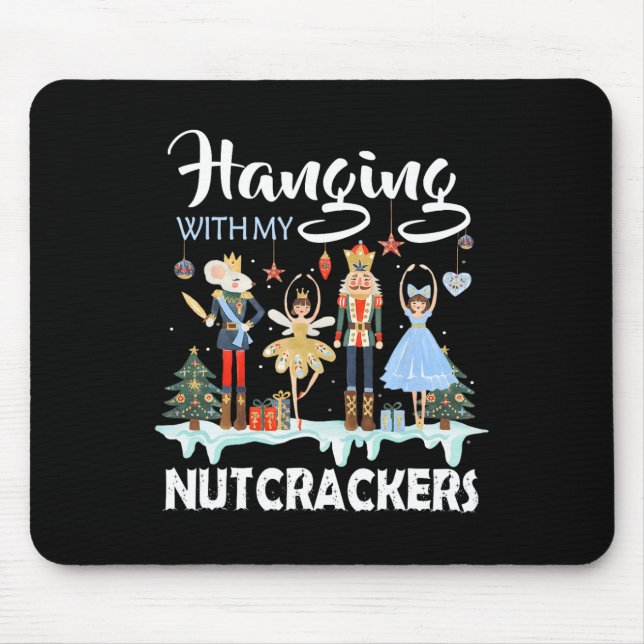 Hanging with My Nutcrackers Squad Christmas Ballet Mouse Pad (Front)