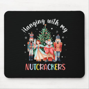 Hanging with My Nutcrackers Squad Christmas Ballet Mouse Pad