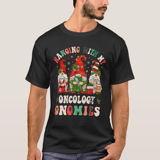 Hanging With My Oncology Gnomies Christmas RN Onco T-Shirt (Front)