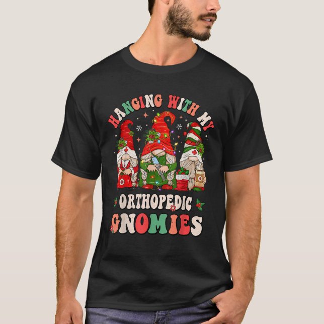 Hanging With My Orthopedic Gnomies Christmas RN Or T-Shirt (Front)