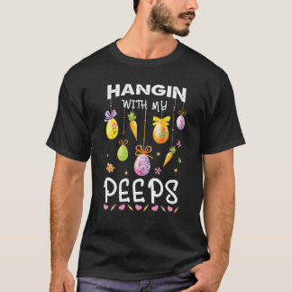 Hanging With My Peeps Bunny Easter Day Family T-Shirt