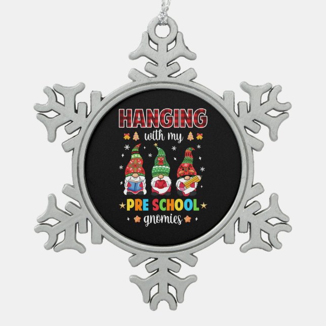 Hanging with My Pre School Gnomies Christmas Snowflake Pewter Christmas Ornament (Front)