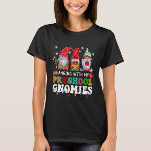 Hanging With My Preschool Gnomies Teacher  Christm T-Shirt