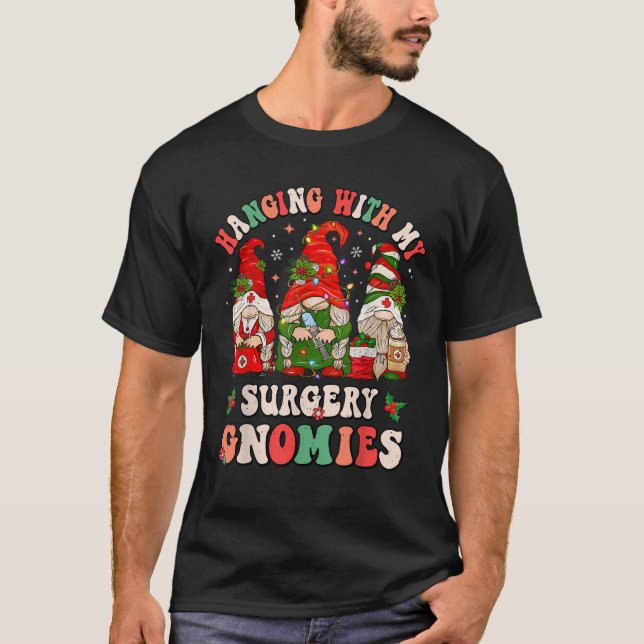 Hanging With My Surgery Gnomies Christmas Surgical T-Shirt (Front)