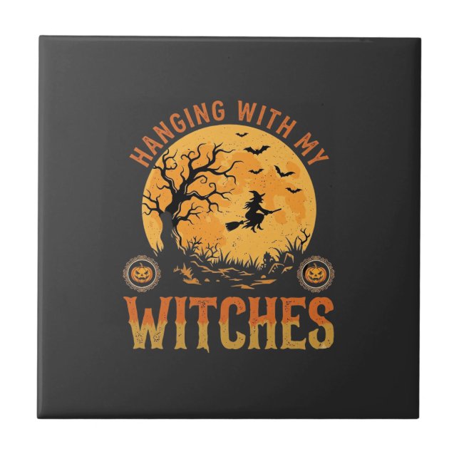 Hanging With My Witches Halloween Ceramic Tile (Front)