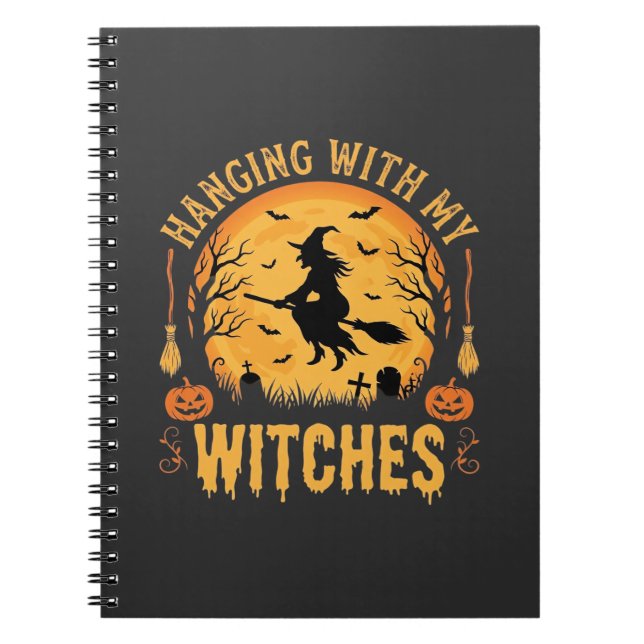 Hanging With My Witches Halloween Design (2) Notebook (Front)