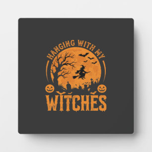 Hanging With My Witches Halloween Design (3) Plaque