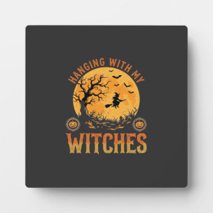 Hanging With My Witches Halloween Plaque