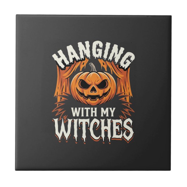 Hanging With My Witches Halloween Pumpkin Ceramic Tile (Front)