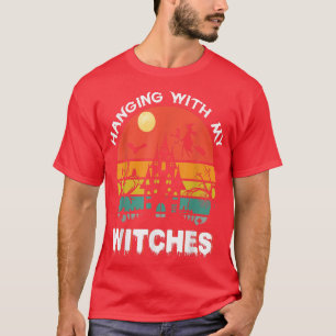 Hanging With My Witches  T-Shirt