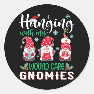 Hanging With My Wound care Gnomies Nurse Classic Round Sticker