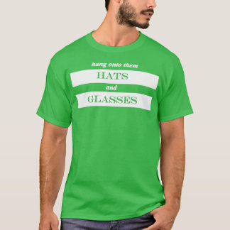 hangontothemhatsandglasses T-Shirt