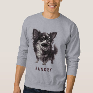 Hangry Chihuahua - Funny Aggressive Angry Scary Sweatshirt