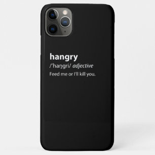 Hangry Funny Dictionary Definition iPhone 11 Pro Max Case