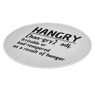 Hangry Irritable or bad tempered because of hunger Cutting Board