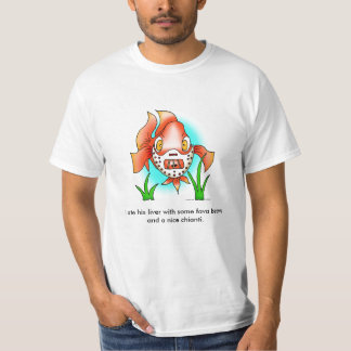Hanibal, I ate his liver with some fava... T-Shirt