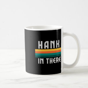 Hank In There Protest For Switching Off Trump For Coffee Mug