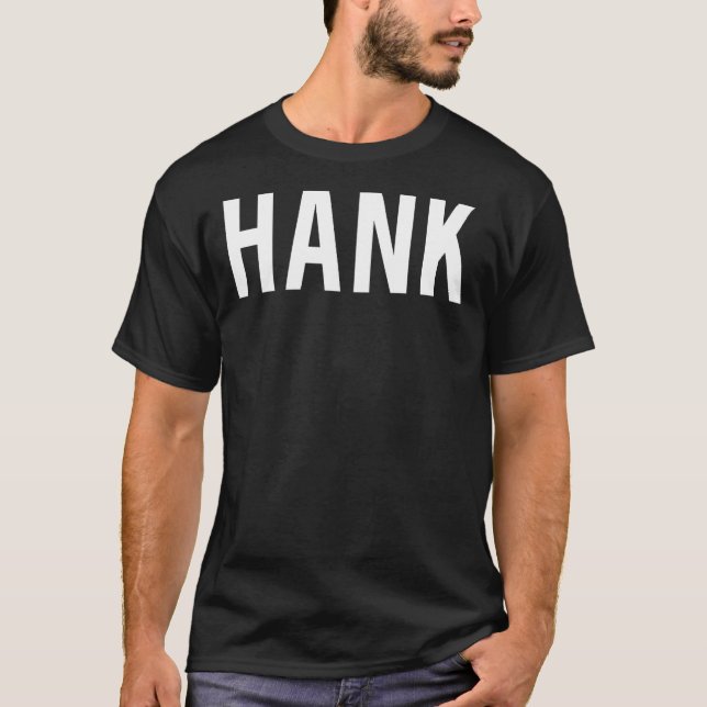 Hank T Shirt - Cool new funny name fan cheap gift  (Front)