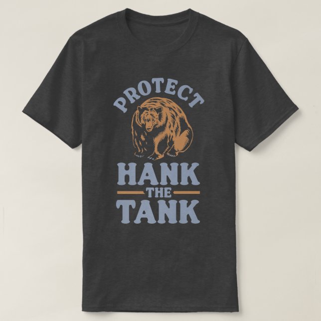 Hank The Tank Bear - Protect Hank The Tank Premium (Design Front)