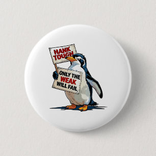 Hank Tough Only The Waek Will Fail Funny Trump Mem 6 Cm Round Badge