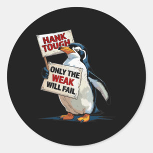Hank Tough Only The Waek Will Fail Funny Trump Mem Classic Round Sticker