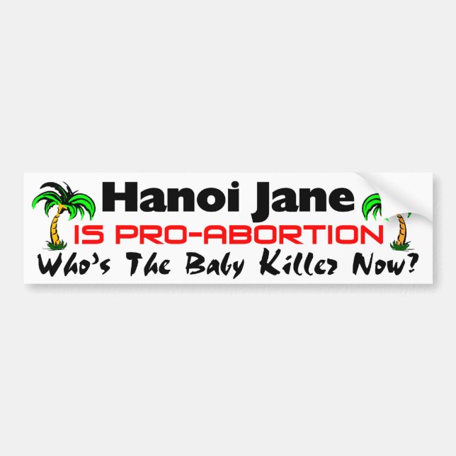 Hanoi Jane Is Pro-Abortion Bumper Sticker (Front)