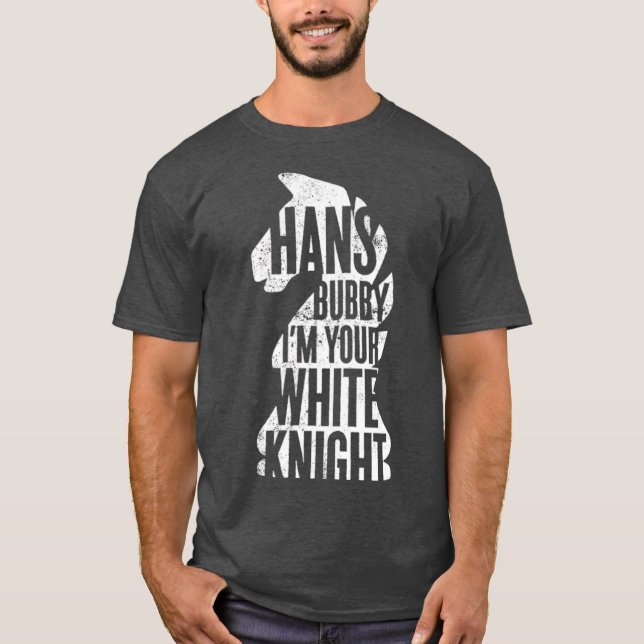 Hans Bubby I'm Your White Knight T-Shirt (Front)
