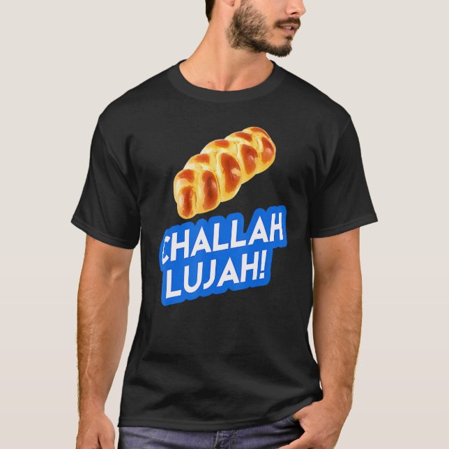 Hanukah Humour Challah lujah Hallelujah  Jewish Me T-Shirt (Front)