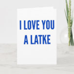 Hanukkah chanukah I love you a latke funny Holiday Card<br><div class="desc">Hanukkah chanukah I love you a latke funny</div>