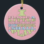 Hanukkah "Dreidel Play"/Circle Ornament<br><div class="desc">Hanukkah "I Have a Little Dreidel... "/Circle Ornament. (2 sided) Personalise by deleting text on the back of the ornament. Then using your favourite font colour, size, and style, type in your own words. Background on back and front of ornament can be changed-out by choosing from the colour swatches. Thanks...</div>