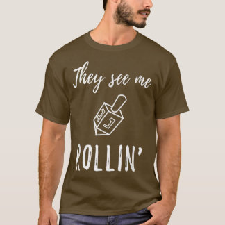 Hanukkah Dreidel They See Me Rollin' Funny Jewish  T-Shirt