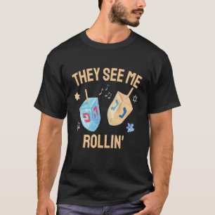 Hanukkah Dreidel They See Me Rollin  Jewish Chanuk T-Shirt