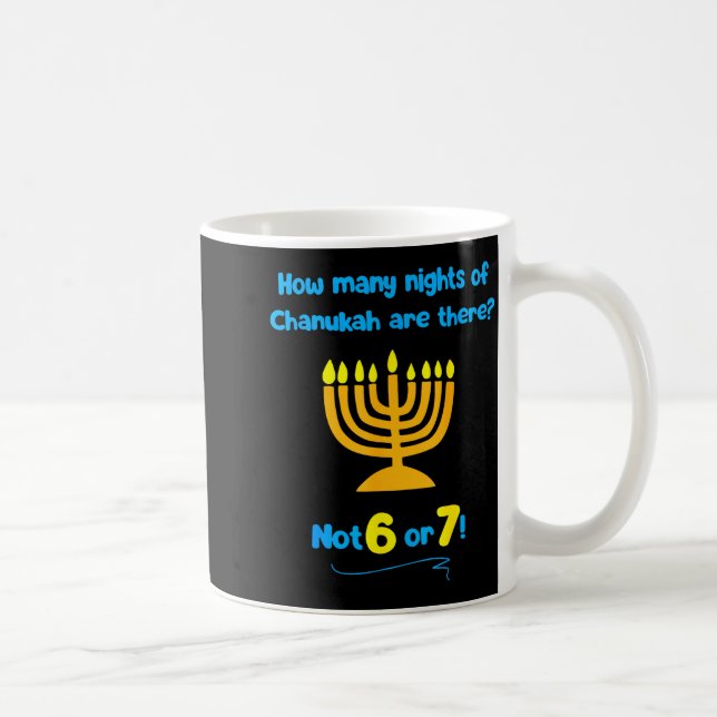 Hanukkah How Many Nights Of Chanukah Are There Not Coffee Mug (Right)
