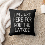 Hanukkah I'm Just Here For The Latkes Jewish  Cushion<br><div class="desc">Hanukkah I'm Just Here For The Latkes Jewish Holiday</div>