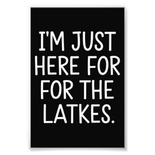 Hanukkah I'm Just Here For The Latkes Jewish  Photo Print