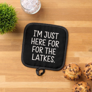 Hanukkah I'm Just Here For The Latkes Jewish Pot Holder