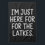 Hanukkah I'm Just Here For The Latkes Jewish  Tea Towel<br><div class="desc">Hanukkah I'm Just Here For The Latkes Jewish Holiday</div>