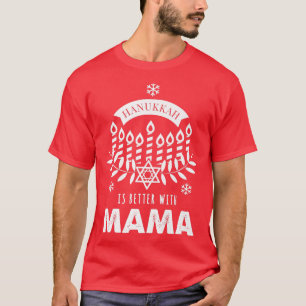 Hanukkah Is Better with Mama Matching Family T-Shirt
