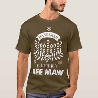Hanukkah Is Better with Mee Maw Matching Family  T-Shirt