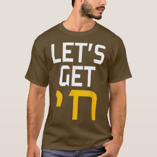 Hanukkah Jew Hebrew Word Lets Get Chai  T-Shirt