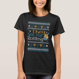 Hanukkah Jewish Dreidel They See Me Rolling Ugly S T-Shirt