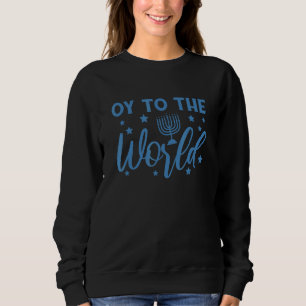 Hanukkah Jewish Holiday Oy to the World Sweatshirt