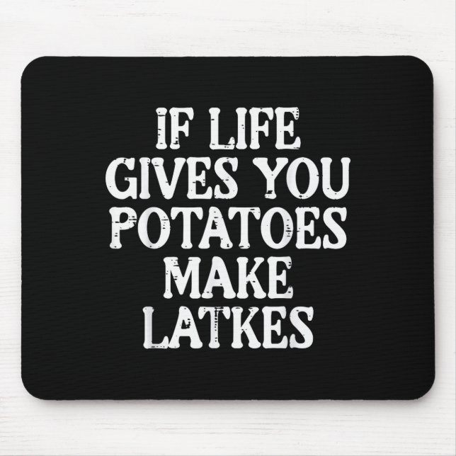 Hanukkah Life Gives Tatoes Make Latkes Chanukah Wo Mouse Pad (Front)