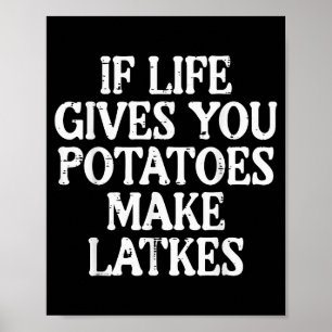 Hanukkah Life Gives Tatoes Make Latkes Chanukah Wo Poster